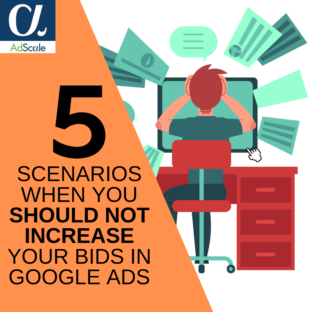 5 Scenarios When You Should Not Increase Your Bids In Google Ads