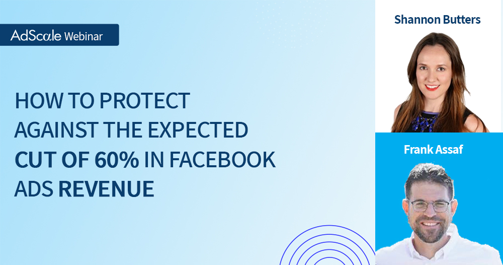 How to protect against the expected cut of 60% in Facebook ads revenue